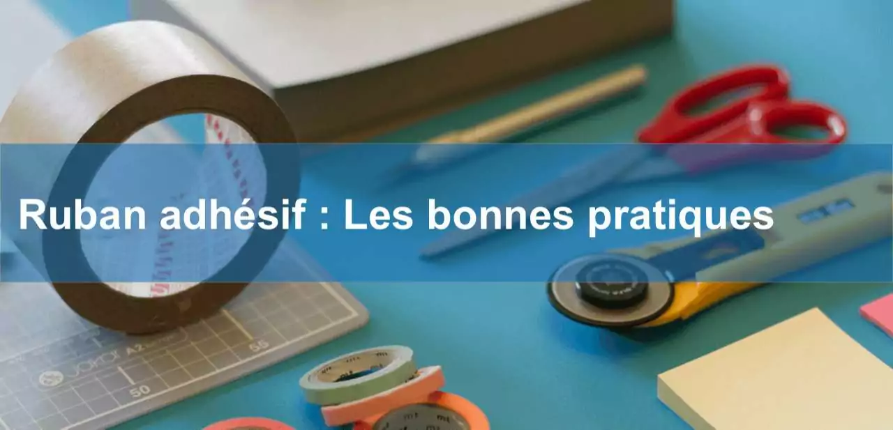 ruban-adhesif-bonnes-pratiques